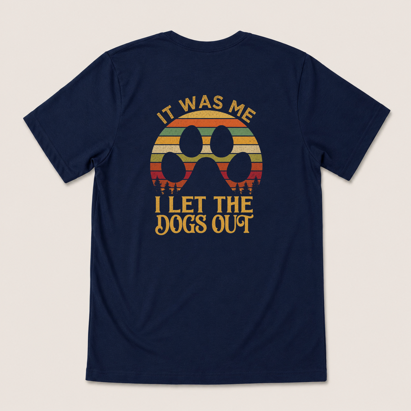 IT WAS ME I LET THE DOGS OUT T-SHIRT (BACK PRINT)