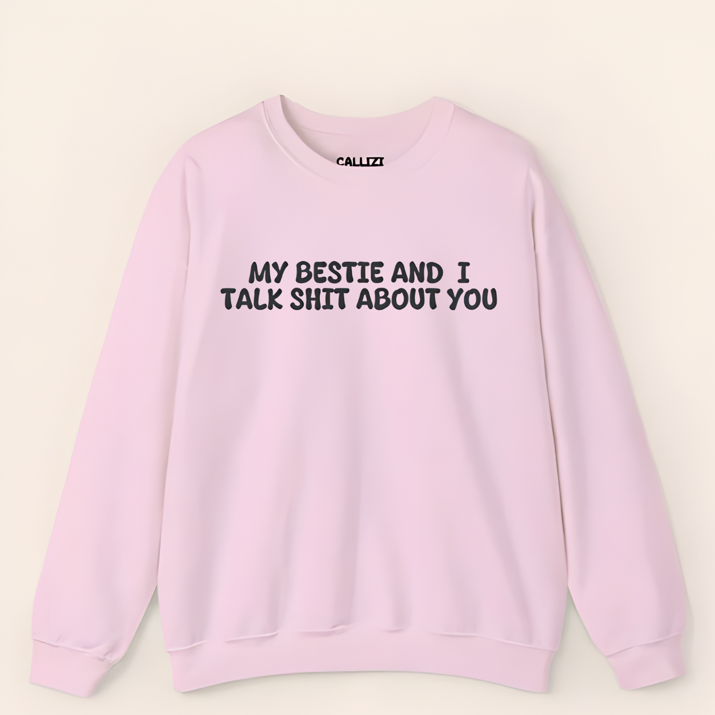 My Bestie And I Talk Shit About You Sweatshirt