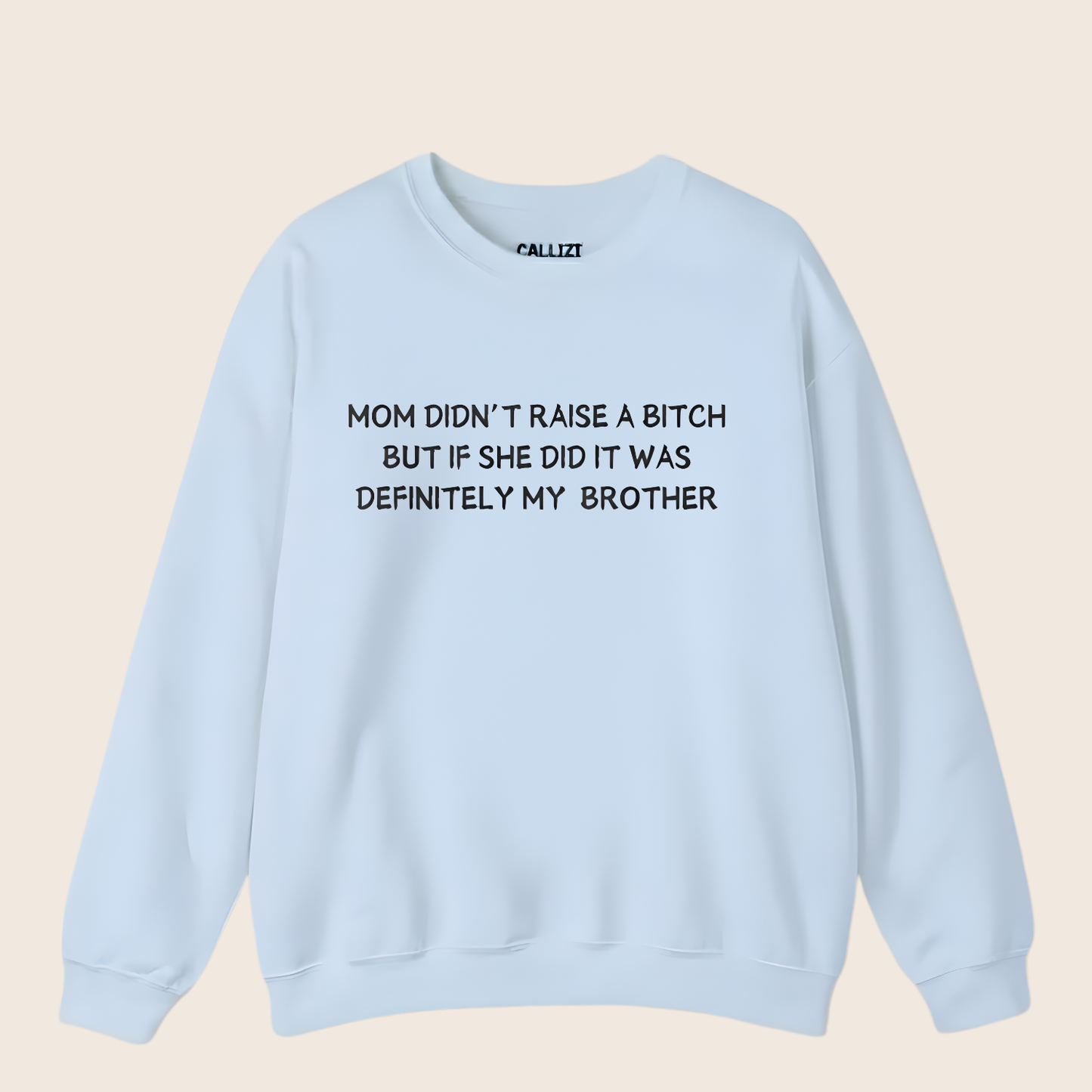 Funny Sibling Rivalry Sweatshirt - Sarcastic Quote About Brother Crewneck