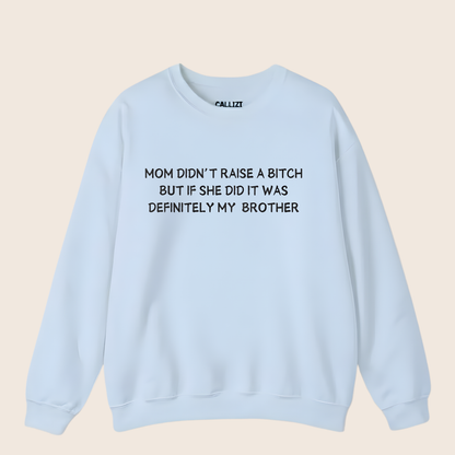 Funny Sibling Rivalry Sweatshirt - Sarcastic Quote About Brother Crewneck