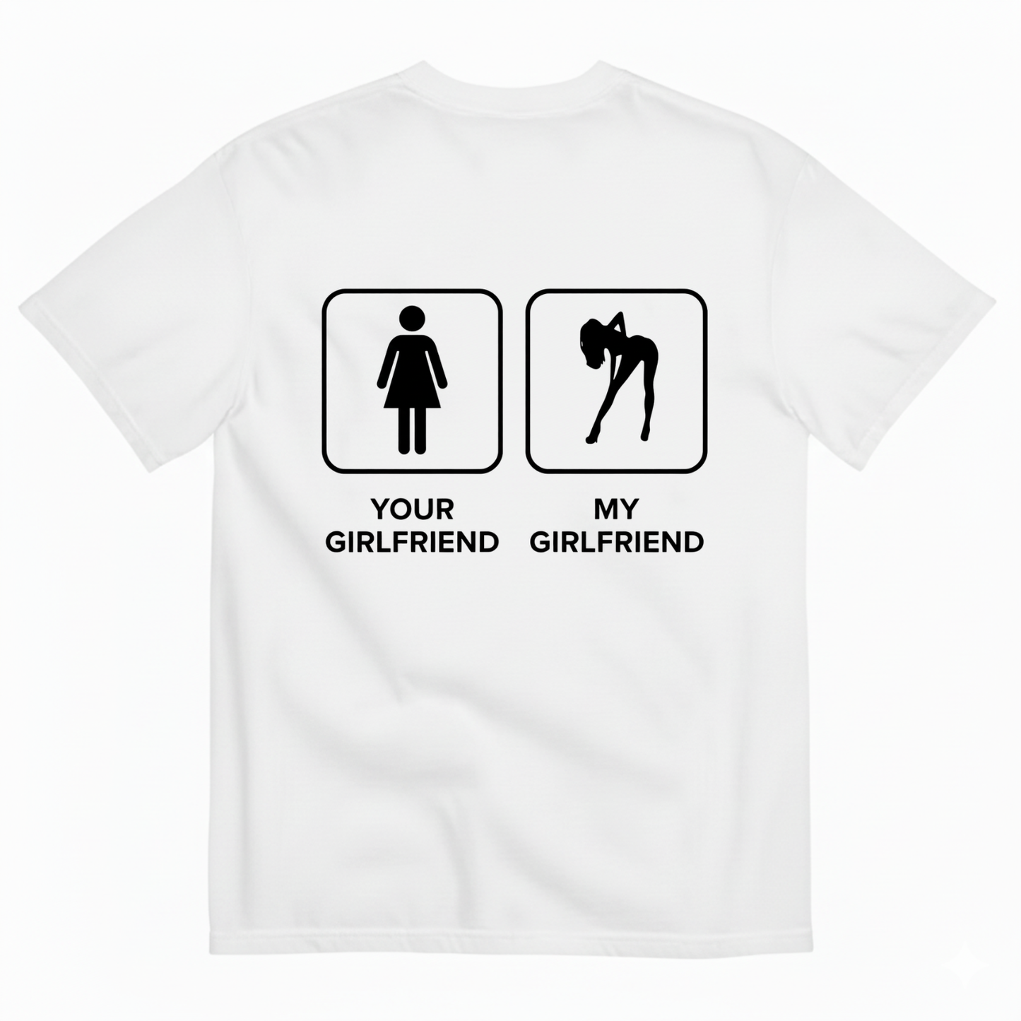 YOUR GIRLFRIEND & MY GIRLFRIEND T-SHIRT (BACK PRINT)