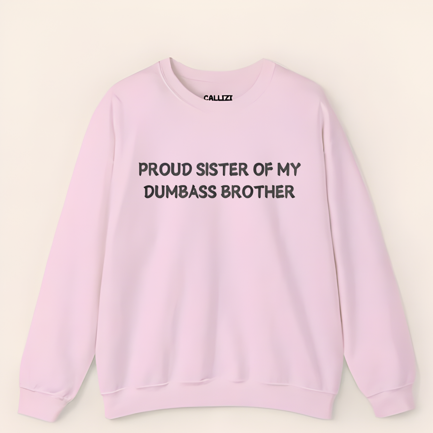 Proud Sister of My Dumbass Brother Sweatshirt