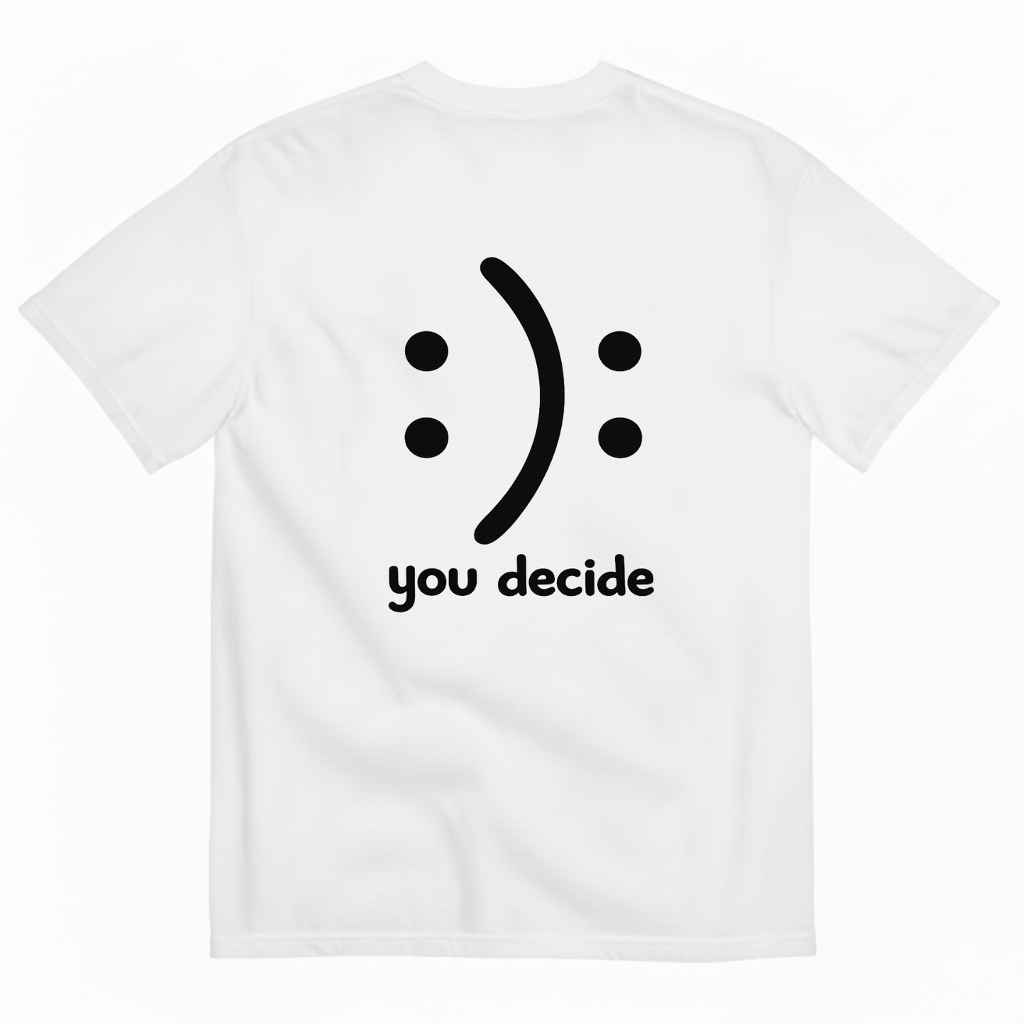 YOU DECIDE T-SHIRT (BACK PRINT)
