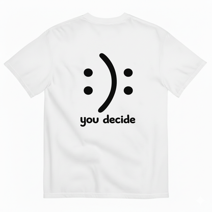 YOU DECIDE T-SHIRT (BACK PRINT)