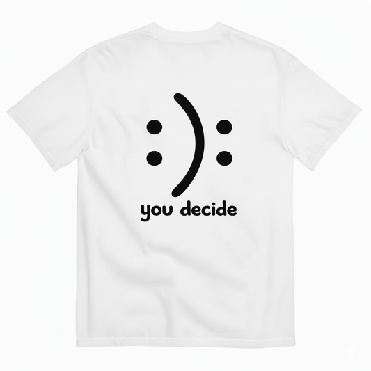 YOU DECIDE T-SHIRT (BACK PRINT)