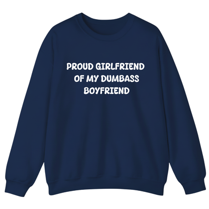 PROUD GIRLFRIEND OF DUMBASS BOYFRIEND Unisex Sweatshirt (Front Print)