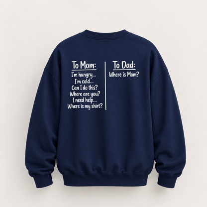 TO MOM TO DAD SWEATSHIRT (BACK PRINT)