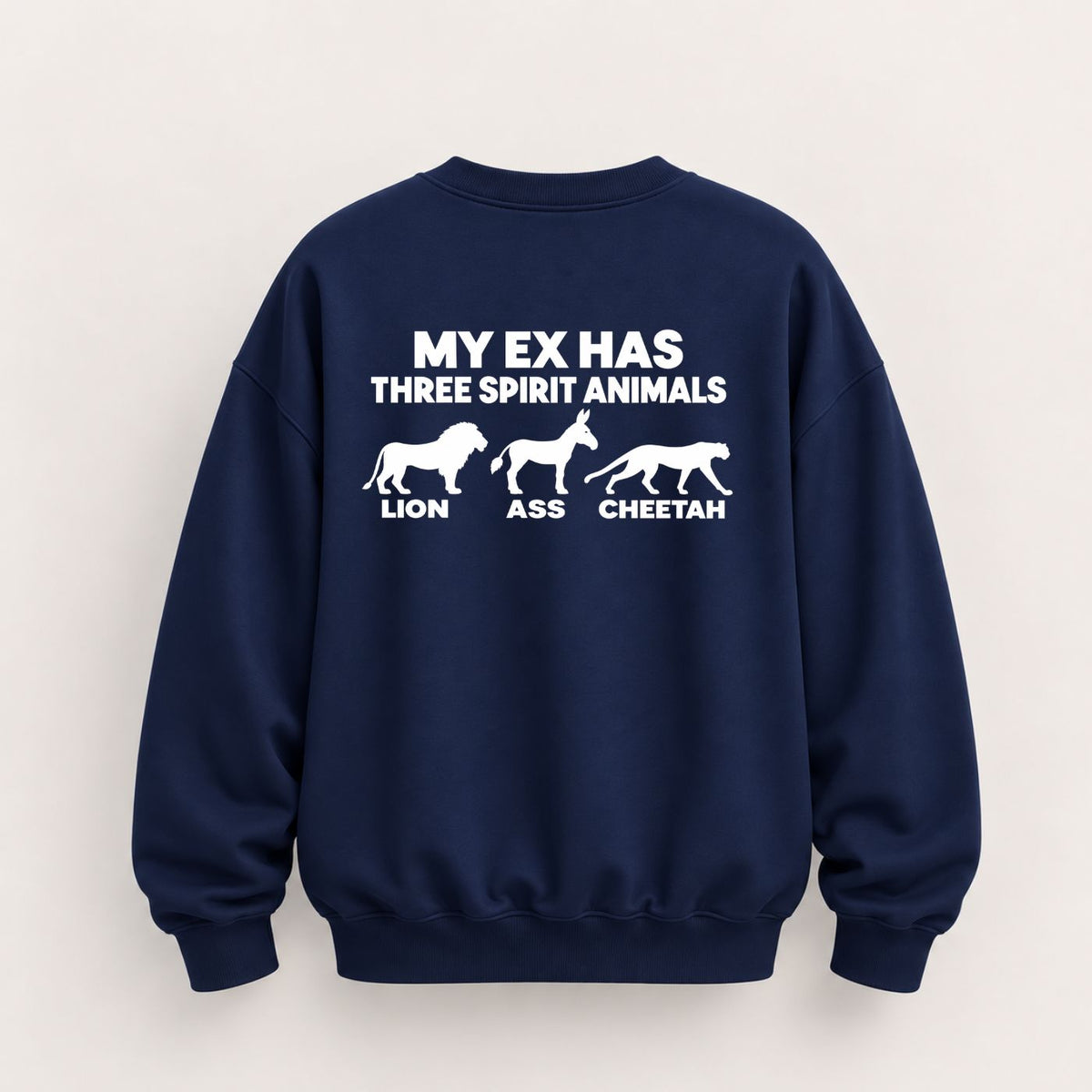 MY EX HAS THREE SPIRIT ANIMALS SWEATSHIRT (BACK PRINT)