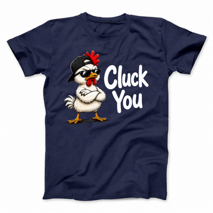 CLUCK YOU T - SHIRT (FRONT PRINT)
