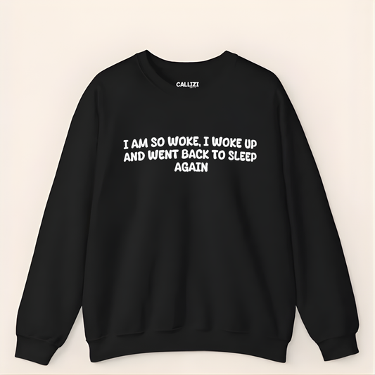 “So Woke I Went Back To Sleep” Funny Tired Sweatshirt