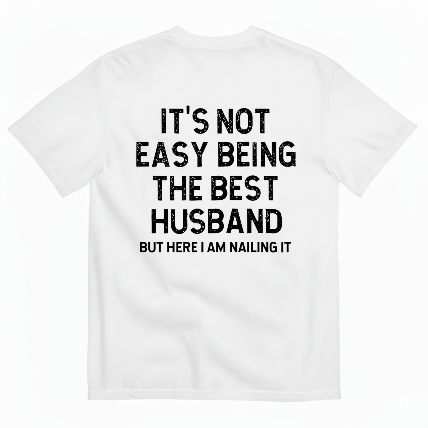 IT'S NOT EASY BEING THE BEST HUSBAND T-SHIRT (BACK PRINT)