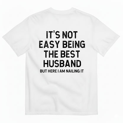 IT'S NOT EASY BEING THE BEST HUSBAND T-SHIRT (BACK PRINT)