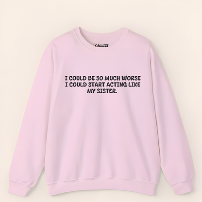 Acting Like My Sister Sweatshirt