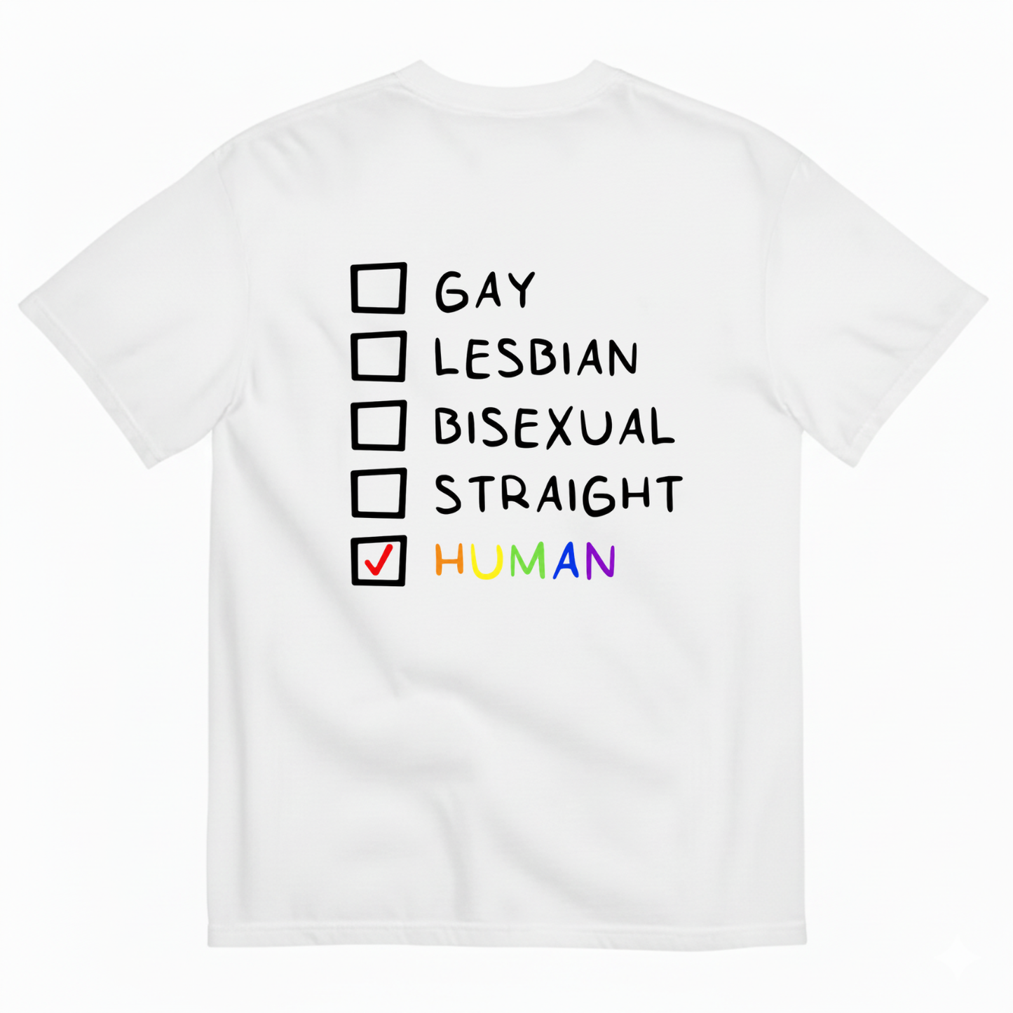 GAY - LESBIAN - BISEXUAL - STRAIGHT - HUMAN T-SHIRT (BACK PRINT)
