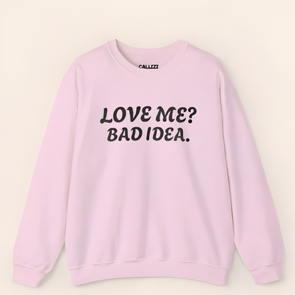 Sarcastic Love Quote Sweatshirt: "Bad Idea" Slogan