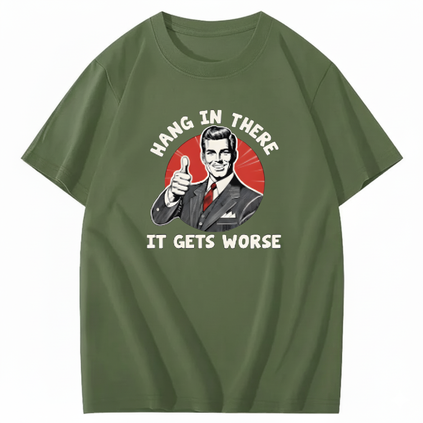 Hang In There  It Gets Worse T-shirt