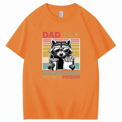 DAD TAX. MAKING SURE IT'S NOT POISON T - SHIRT (FRONT PRINT)