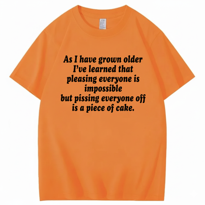 AS I HAVE GROWN OLDER T - SHIRT (FRONT PRINT)