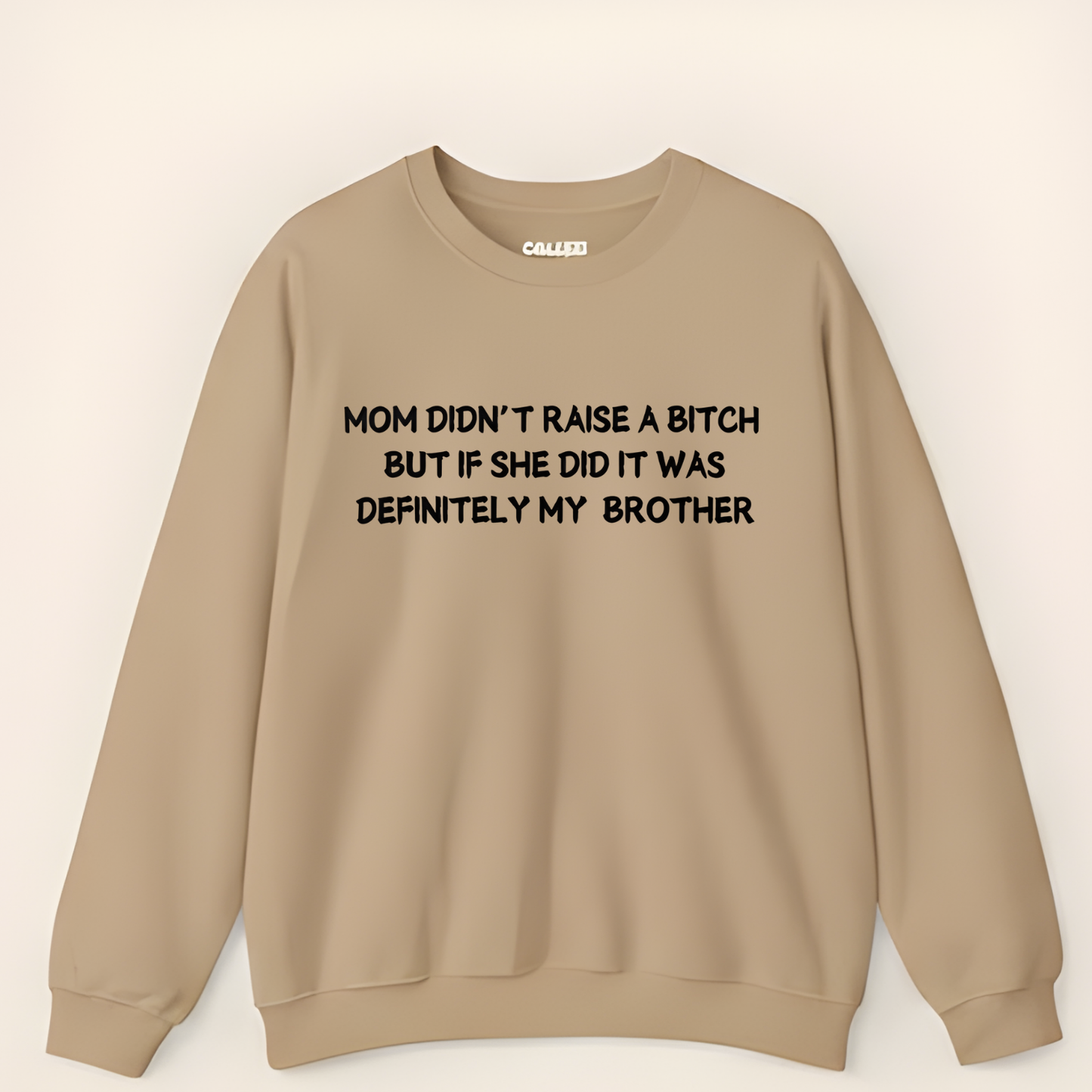Mom Didn't Raise a Bitch (Brother)Crewneck Sweatshirt (Front Print)