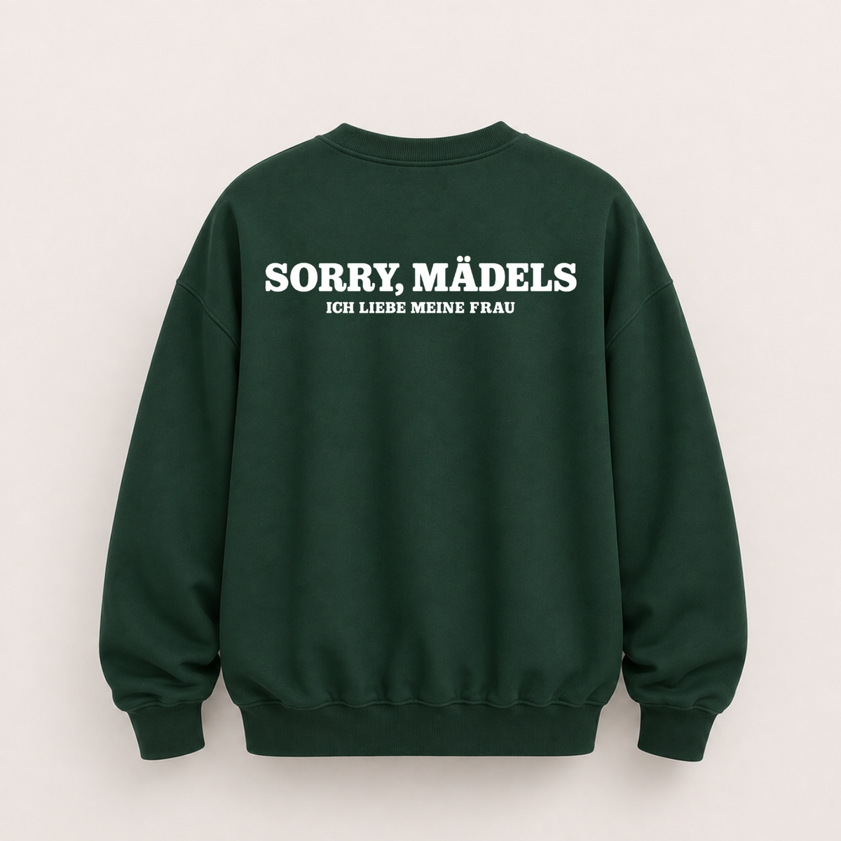 SORRY, MÄDELS – ICH LIEBE MEINE FRAU SWEATSHIRT (BACK PRINT)