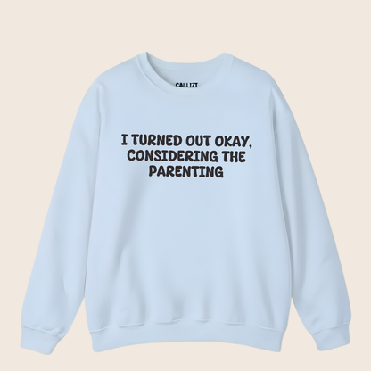 Turned Out Okay Sweatshirt