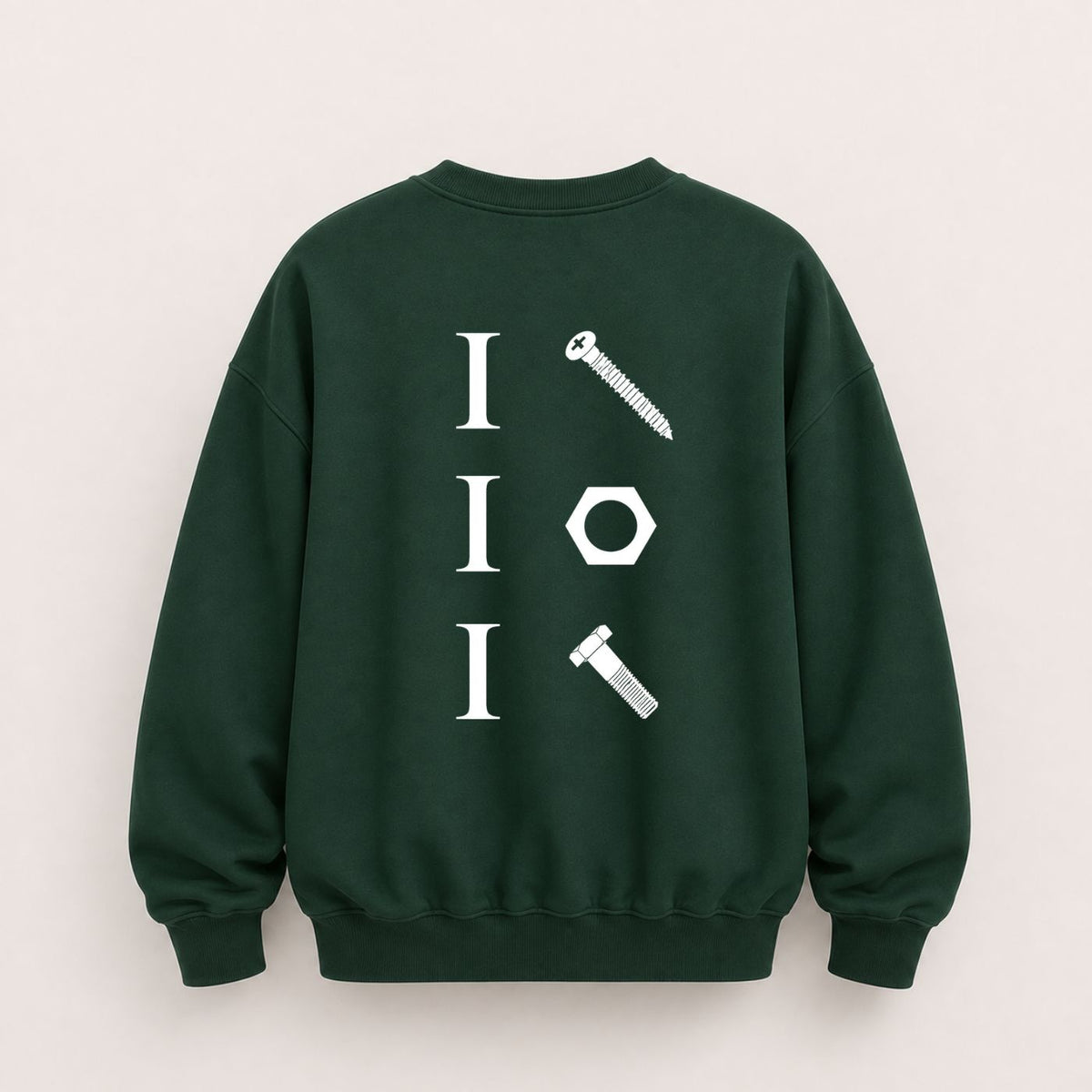 I SCREW I NUT I BOLT SWEATSHIRT (BACK PRINT)