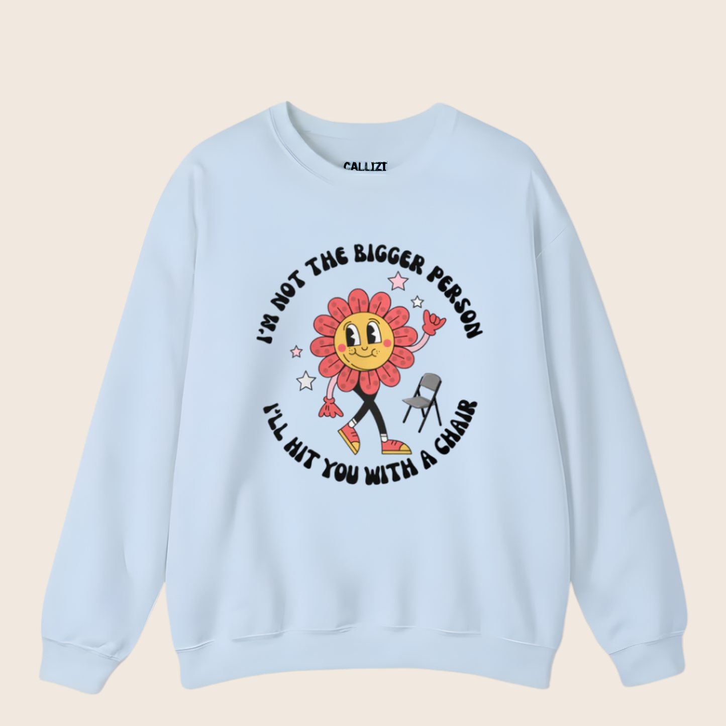 “Not The Bigger Person” Funny Retro Flower Sweatshirt