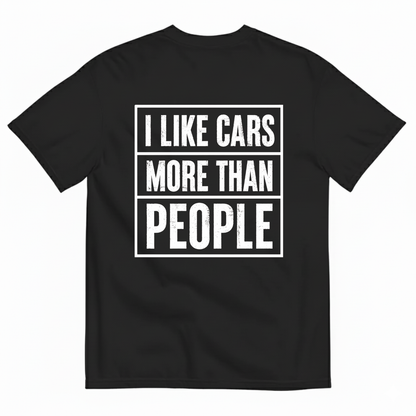 I LIKE CARS MORE THAN PEOPLE T-SHIRT (BACK PRINT)