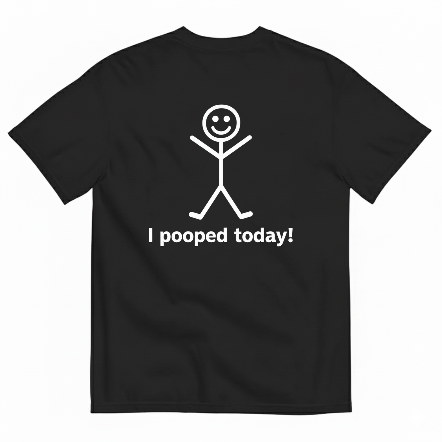 I POOPED TODAY! T-SHIRT (BACK PRINT)
