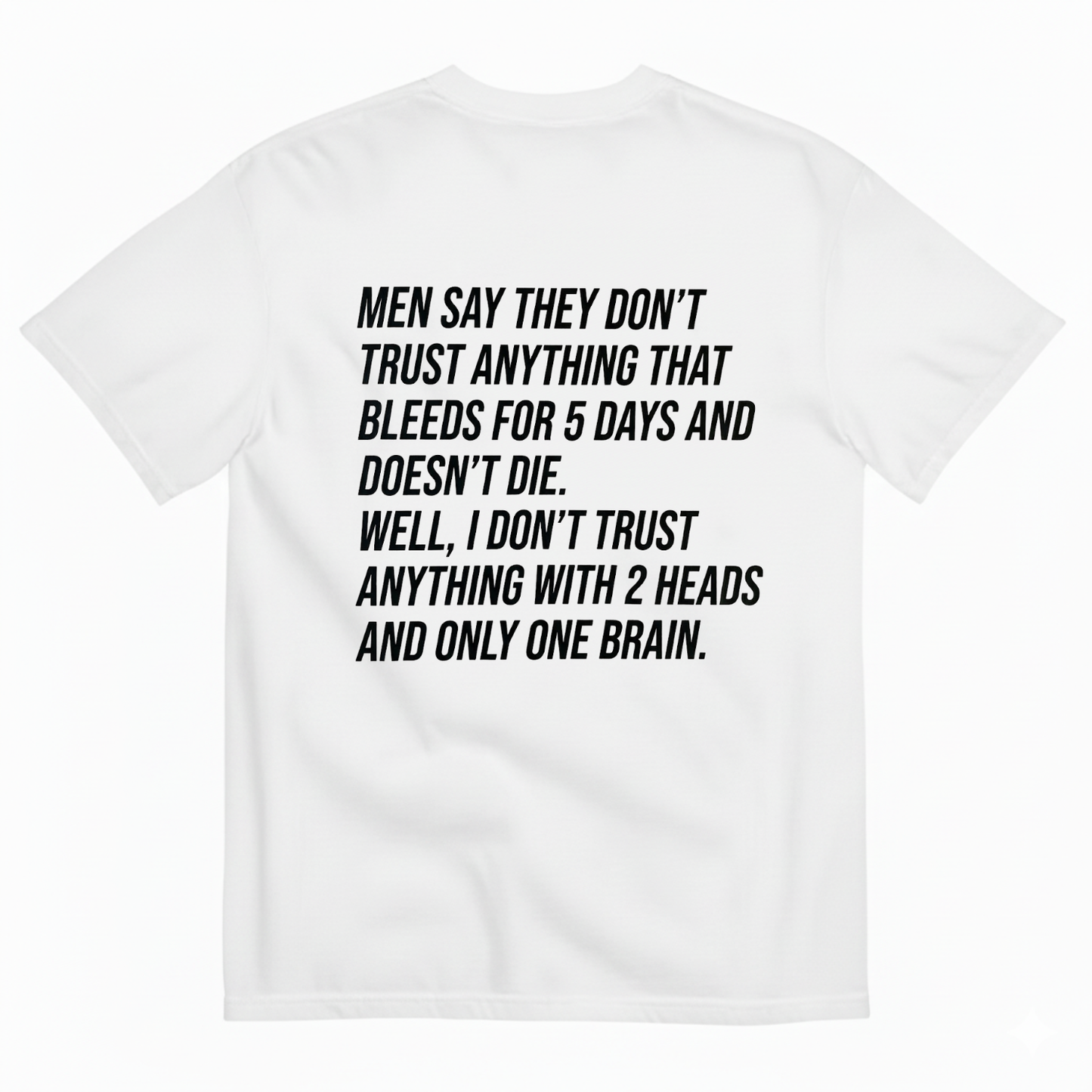 MEN SAY THEY DON'T TRUST ANYTHING T-SHIRT (BACK PRINT)