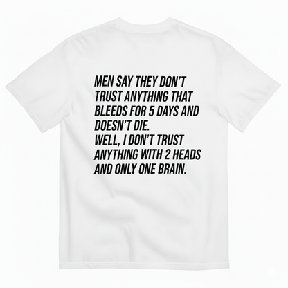 MEN SAY THEY DON'T TRUST ANYTHING T-SHIRT (BACK PRINT)