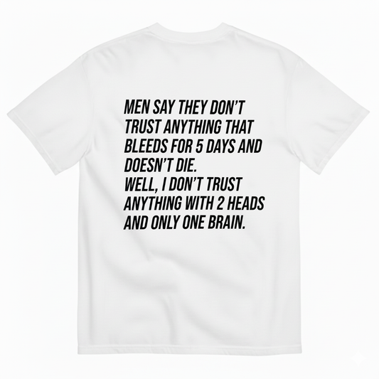 MEN SAY THEY DON'T TRUST ANYTHING T-SHIRT (BACK PRINT)