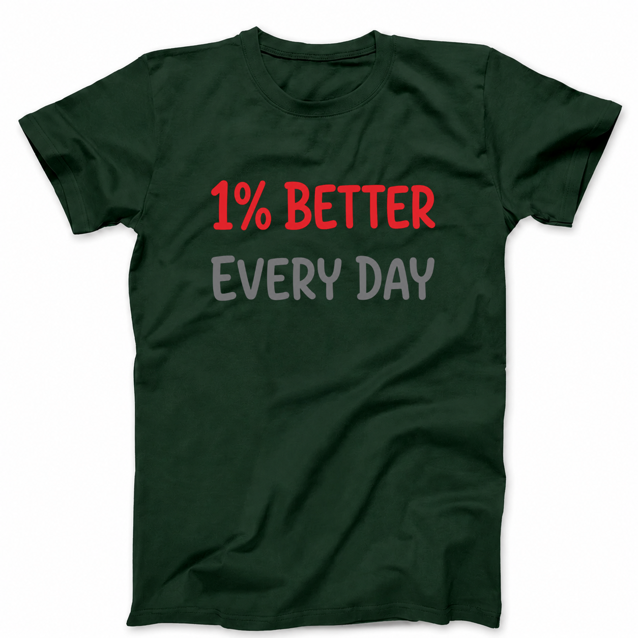 1% BETTER EVERY DAY T - SHIRT (FRONT PRINT)