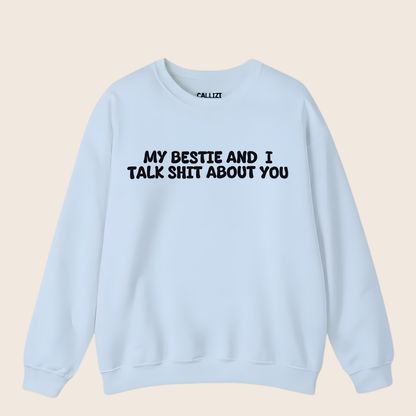“My Bestie And I Talk Shit” Funny Friendship Sweatshirt