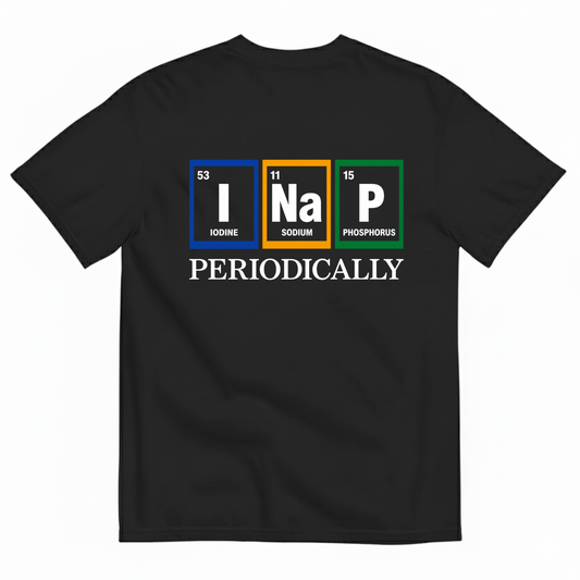 I NAP PERIODICALLY T-SHIRT (BACK PRINT)