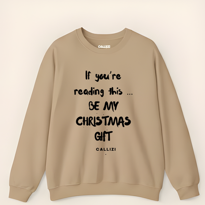 "Be My Christmas Gift" Flirty Holiday Sweatshirt (Front Print)