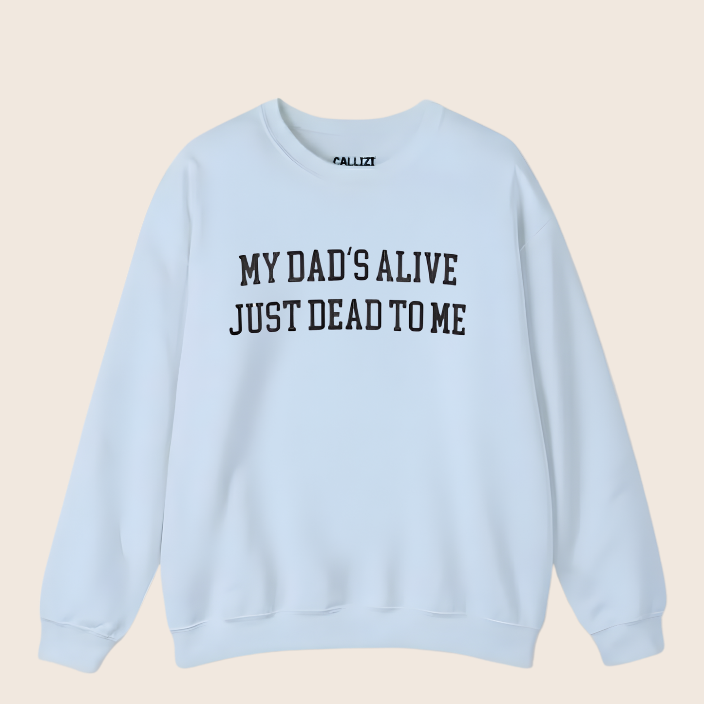 “My Dad’s Alive Just Dead To Me” Dark Humor Sweatshirt