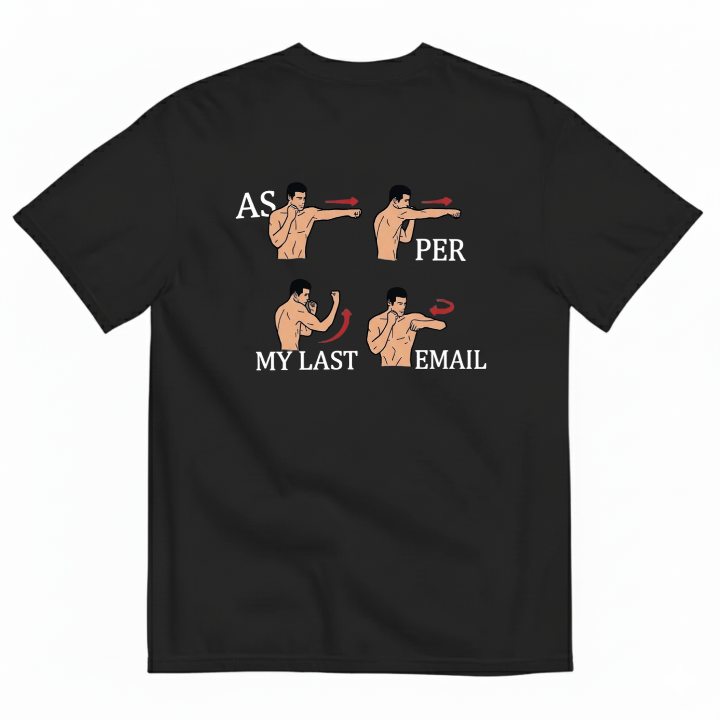 AS PER MY LAST EMAIL T-SHIRT (BACK PRINT)