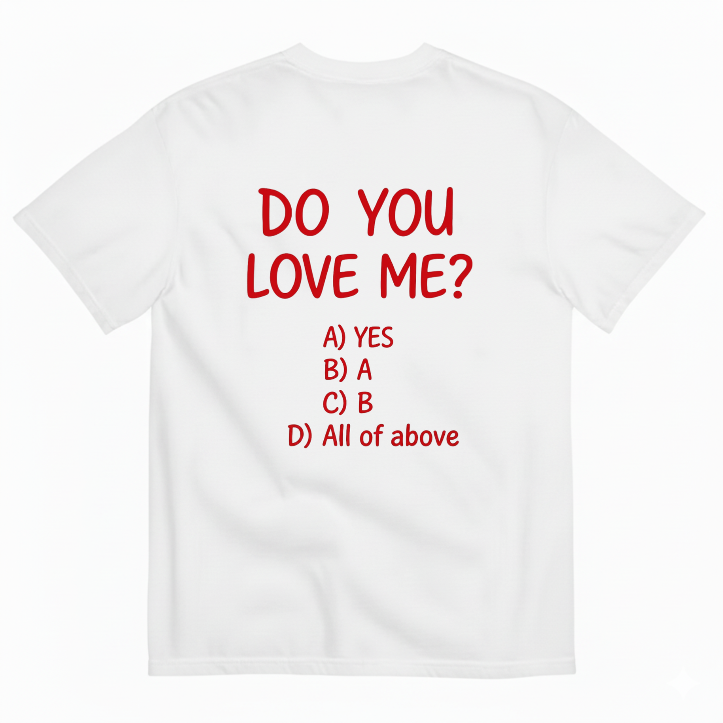 DO YOU LOVE ME? T-SHIRT (BACK PRINT)