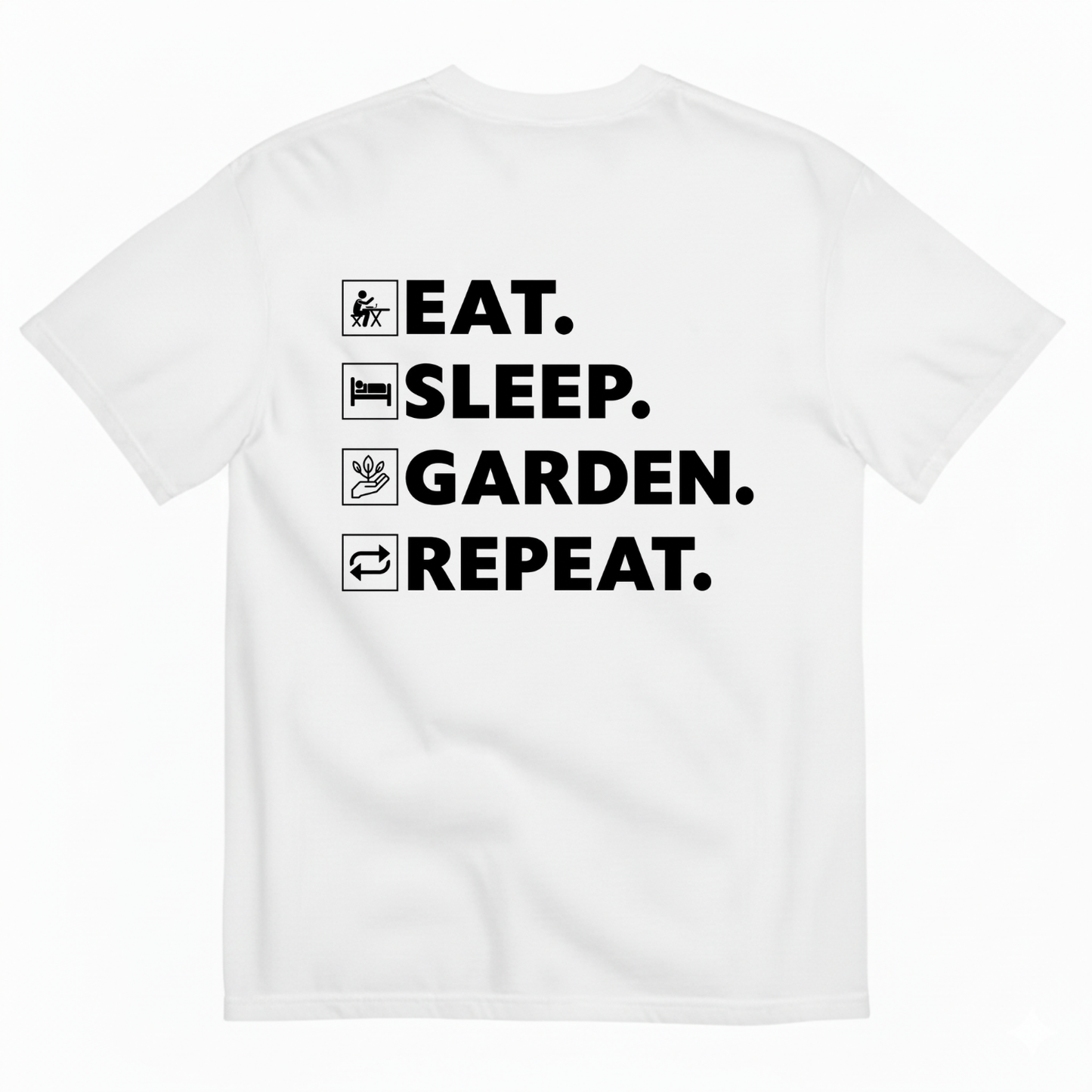 EAT SLEEP GARDEN REPEAT T-SHIRT (BACK PRINT)