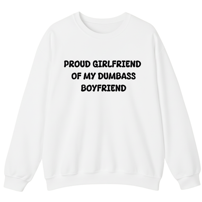 PROUD GIRLFRIEND OF DUMBASS BOYFRIEND Unisex Sweatshirt (Front Print)