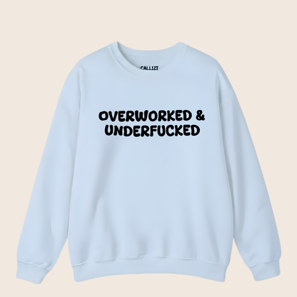 “Overworked & Underfucked” Funny Adult Humor Sweatshirt