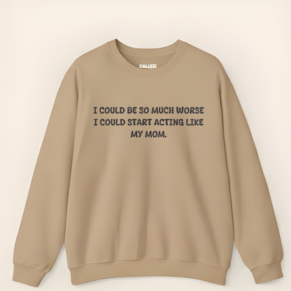 Acting Like My Mom Sweatshirt
