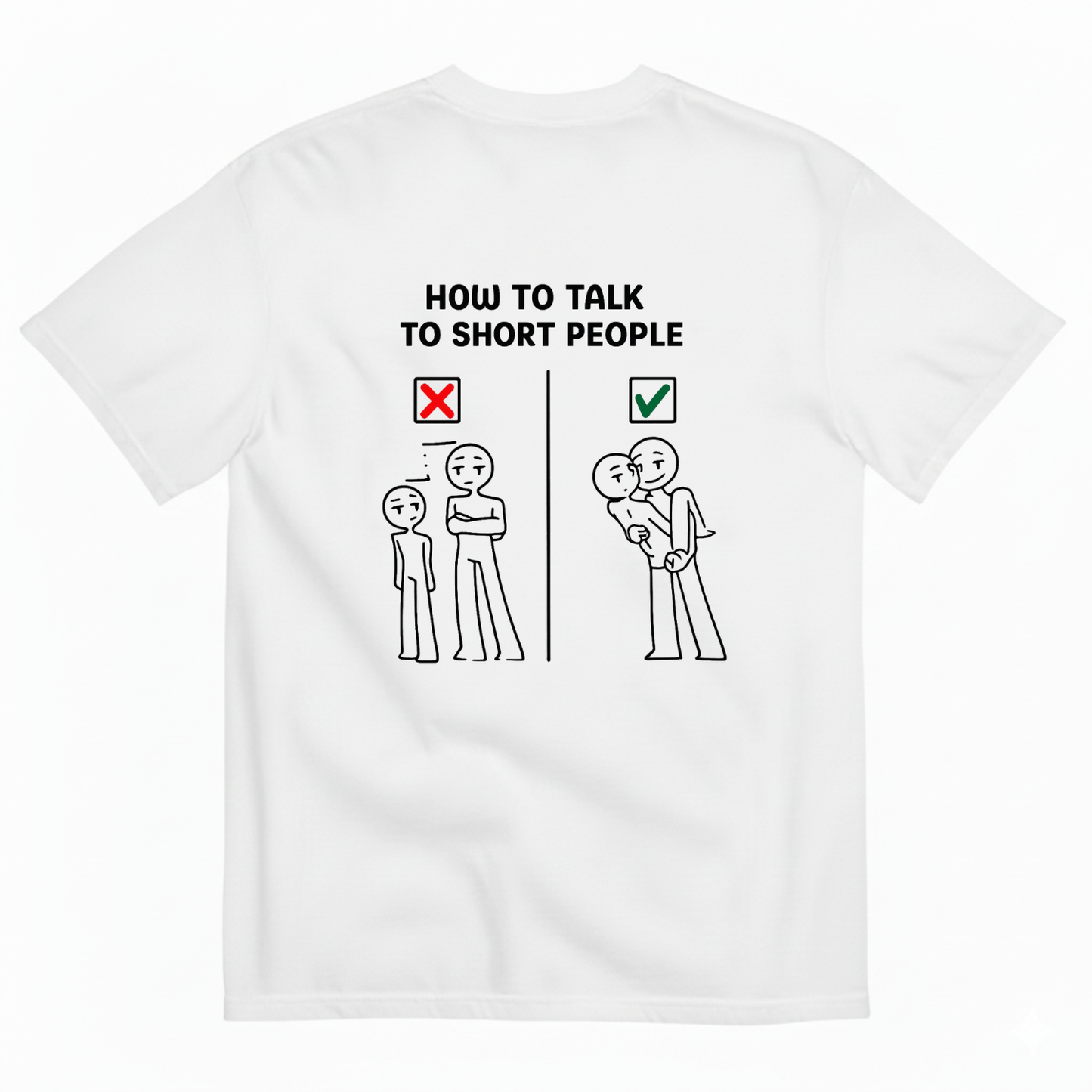 HOW TO TALK TO SHORT PEOPLE T-SHIRT (BACK PRINT)
