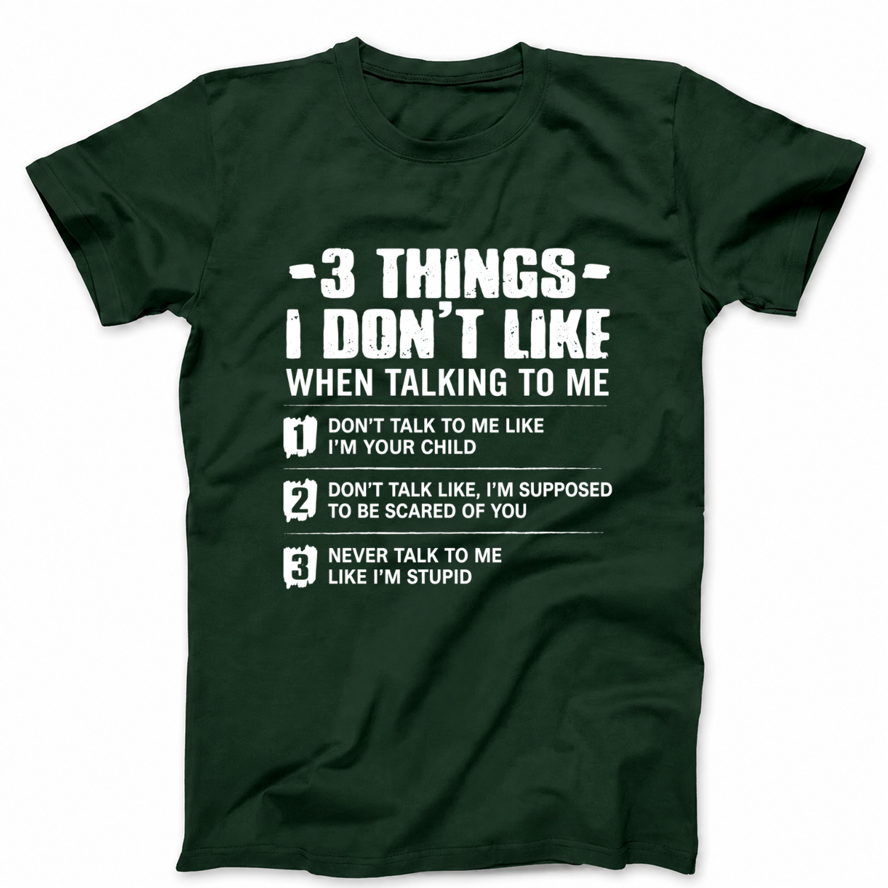 3 THINGS I DON’T LIKE T - SHIRT (FRONT PRINT)