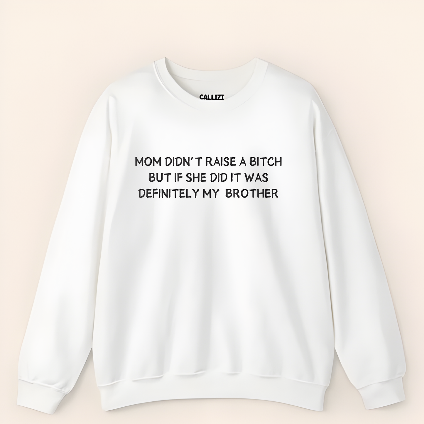 Funny Sibling Rivalry Sweatshirt - Sarcastic Quote About Brother Crewneck