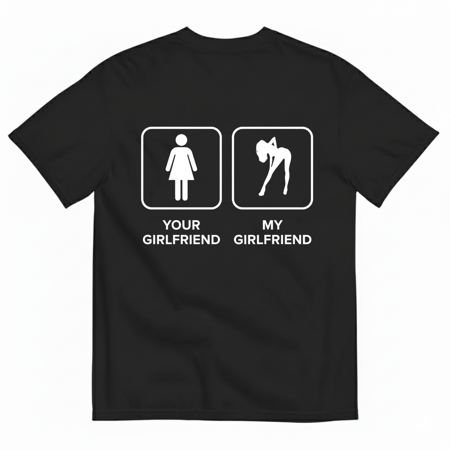 YOUR GIRLFRIEND & MY GIRLFRIEND T-SHIRT (BACK PRINT)