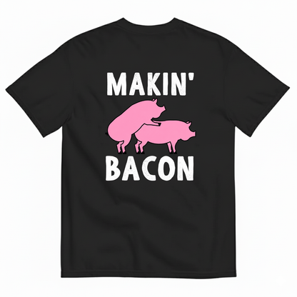 MAKIN’ BACON T-SHIRT (BACK PRINT)