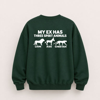 MY EX HAS THREE SPIRIT ANIMALS SWEATSHIRT (BACK PRINT)