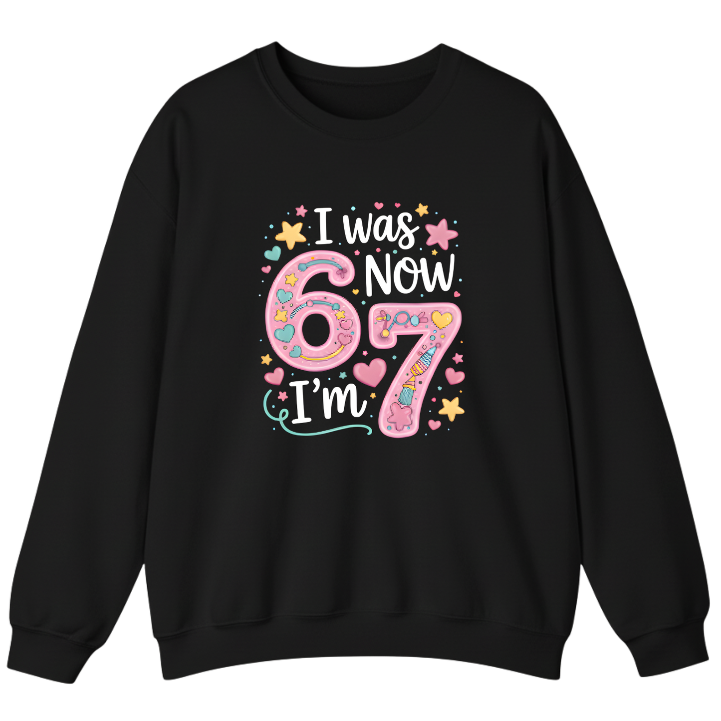 I was 6 Now I'm 7 Sweatshirt